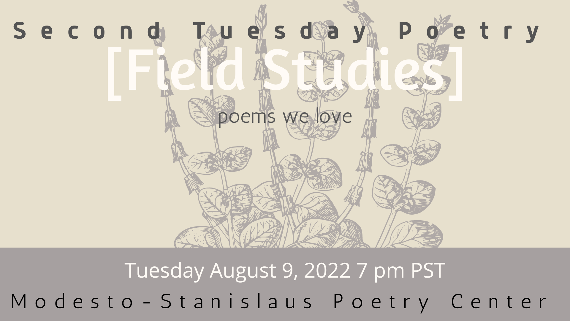 Field Studies: poems we love, presented on Zoom August 9, 2022 at 7 pm PST